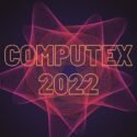 The 5 Best Technologies at Computex 2022