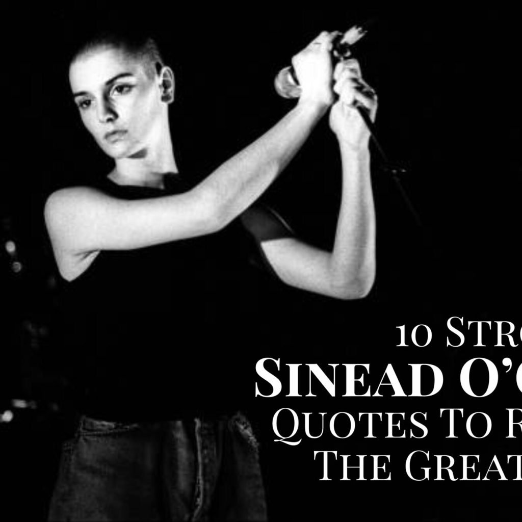 10 Strong Sinead O’Connor Quotes To Remember The Great Singer