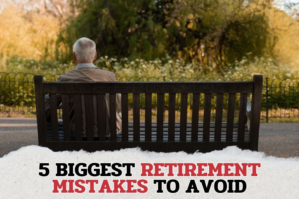 Biggest Retirement Mistakes To Avoid