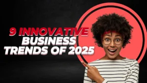 2025 Business Trends: Navigating the Future