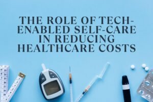 Tech-Enabled Self-Care